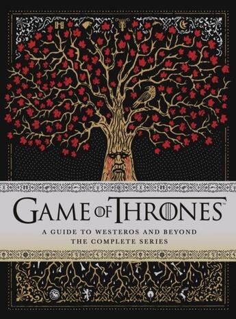 Couverture du livre « GAME OF THRONES - A GUIDE TO WESTEROS AND BEYOND THE COMPLETE SERIES » de  aux éditions Michael Joseph