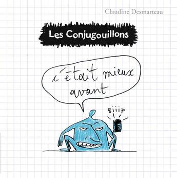 Couverture du livre « Les Conjugouillons t.7 ; c'etait mieux avant » de Claudine Desmarteau aux éditions Flammarion