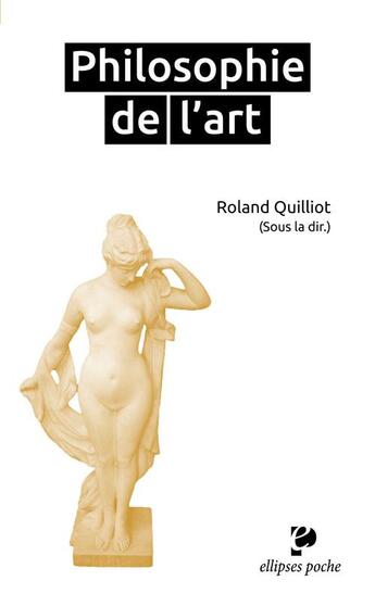 Couverture du livre « Philosophie de l'art » de Roland Quilliot aux éditions Ellipses