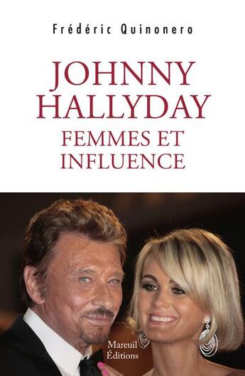 Couverture du livre « Johnny Hallyday ; femmes et influence » de Frederic Quinonero aux éditions Mareuil Editions