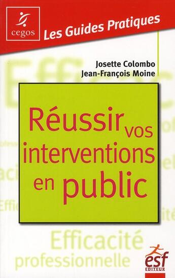 Couverture du livre « Réussir ses interventions en public » de Josette Colombo et Jean-Francois Moine aux éditions Esf