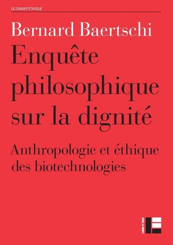 Couverture du livre « Enquête philosophique sur la dignité » de Bernard Baertschi aux éditions Labor Et Fides