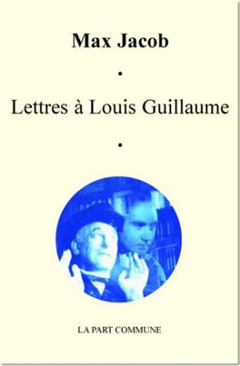 Couverture du livre « Lettres à Louis Guillaume » de Bachelard aux éditions La Part Commune