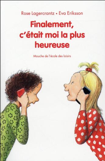 Couverture du livre « Finalement, c'était moi la plus heureuse » de Rose Lagercrantz et Eva Eriksson aux éditions Ecole Des Loisirs