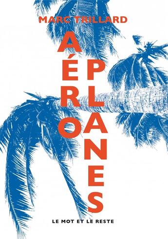 Couverture du livre « Aéroplanes » de Marc Trillard aux éditions Le Mot Et Le Reste