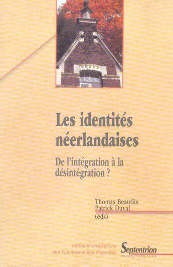 Couverture du livre « Les identites neerlandaises - de l'integration a la desintegration ? » de Pu Septentrion aux éditions Pu Du Septentrion