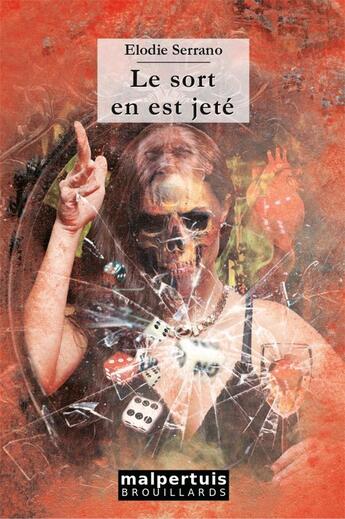 Couverture du livre « Le sort en est jeté » de Elodie Serrano aux éditions Malpertuis