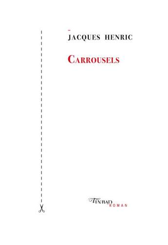 Couverture du livre « Carrousels » de Jacques Henric aux éditions Tinbad
