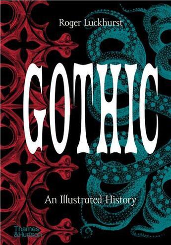 Couverture du livre « Gothic : an illustrated history » de Roger Luckhurst aux éditions Thames & Hudson