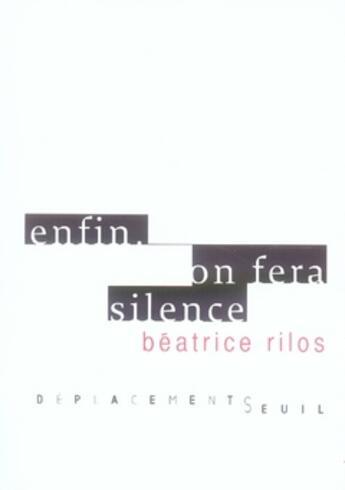 Couverture du livre « Enfin. on fera silence » de Rilos/Beatrice aux éditions Seuil