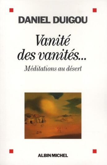 Couverture du livre « Vanité des vanités... méditations au désert » de Daniel Duigou aux éditions Albin Michel