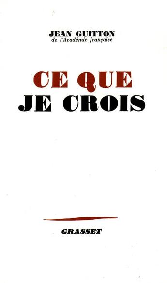 Couverture du livre « Ce que je crois » de Jean Guitton aux éditions Grasset Et Fasquelle