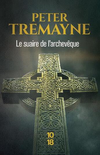 Couverture du livre « Le suaire de l'archevêque » de Peter Tremayne aux éditions 10/18