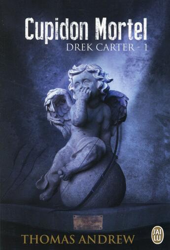 Couverture du livre « Drek Carter t.1 ; Cupidon mortel » de Thomas Andrew aux éditions J'ai Lu