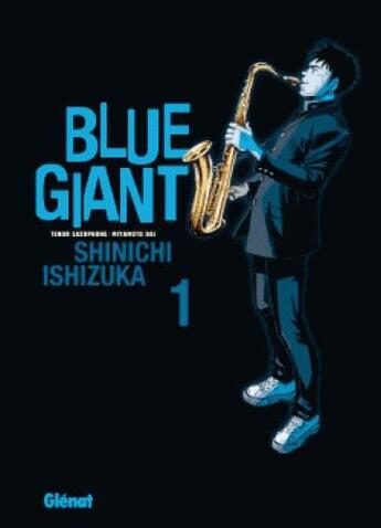 Couverture du livre « Blue Giant ; tenor saxophone, Miyamoto Dai Tome 1 » de Shinichi Ishizuka aux éditions Glenat