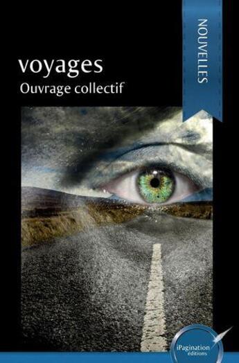 Couverture du livre « Voyages » de Collectif Ouvrage aux éditions Ipagination Editions