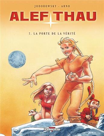 Couverture du livre « Les aventures d'Alef-Thau Tome 7 : la porte de la vérité » de Alexandro Jodorowsky et Arno aux éditions Delcourt