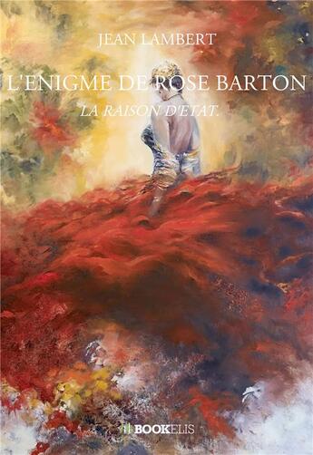 Couverture du livre « L'énigme de Rose Barton : la raison d'Etat » de Jean Lambert aux éditions Bookelis