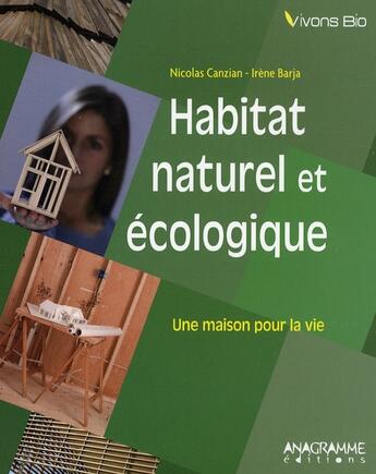 Couverture du livre « Habitat naturel et écologique » de Nicolas Canzian et Irene Barja aux éditions Anagramme