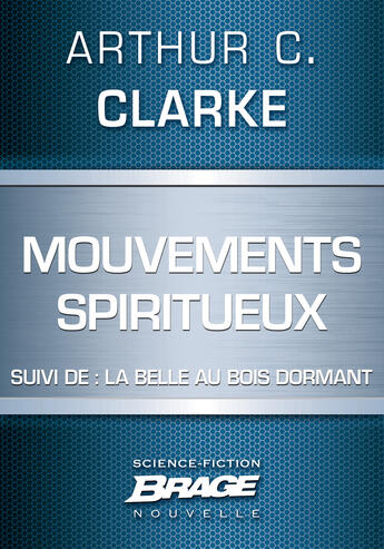 Couverture du livre « Mouvements spiritueux ; la Belle au bois dormant » de Arthur C. Clarke aux éditions Brage