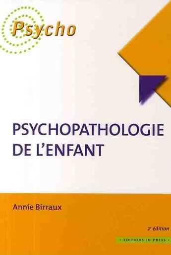 Couverture du livre « Psychopathologie de l'enfant (2e édition) » de Annie Birraux aux éditions In Press
