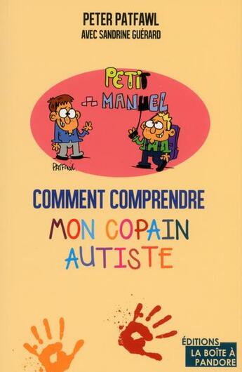 Couverture du livre « Comment comprendre mon copain autiste » de Peter Patfawl aux éditions La Boite A Pandore