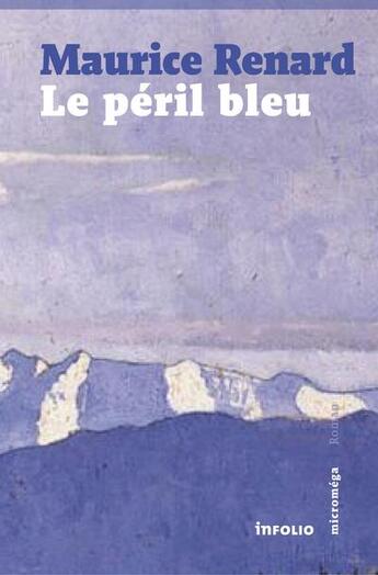 Couverture du livre « Le péril bleu » de Maurice Renard aux éditions Infolio