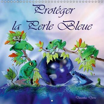 Couverture du livre « Protéger la Perle bleue ; calendrier mural 2016 square » de Dusanka Djeric aux éditions Calvendo