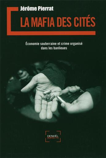 Couverture du livre « La mafia des cités : Économie souterraine et crime organisé dans les banlieues » de Jérôme Pierrat aux éditions Denoel