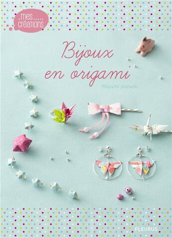 Couverture du livre « Bijoux en origami » de Mayumi Jezewski aux éditions Fleurus
