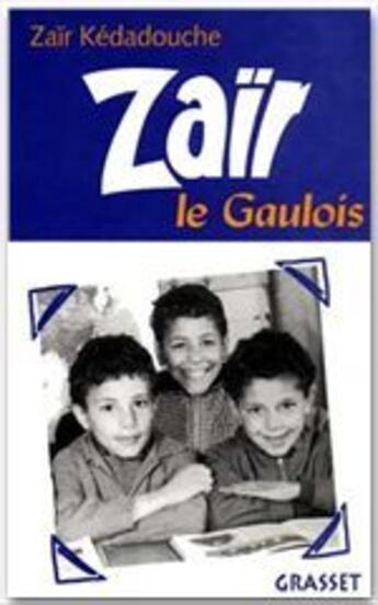 Couverture du livre « Zaïr le gaulois » de Zair Kedadouche aux éditions Grasset Et Fasquelle