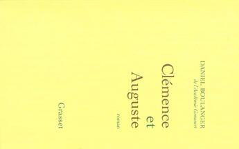 Couverture du livre « Clémence et Auguste » de Daniel Boulanger aux éditions Grasset Et Fasquelle