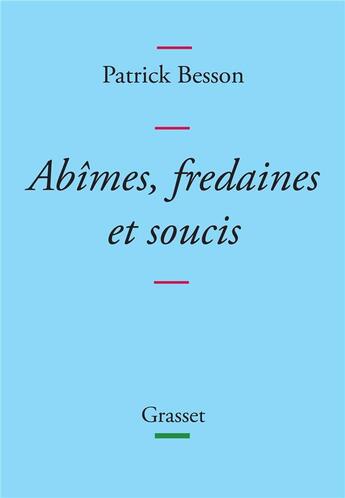Couverture du livre « AbÏmes, fredaines et soucis » de Patrick Besson aux éditions Grasset Et Fasquelle