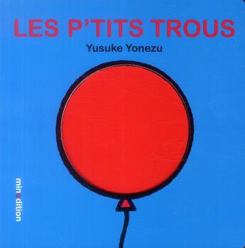 Couverture du livre « Les p'tits trous » de Yusuke Yonezu aux éditions Mineditions