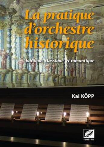 Couverture du livre « La pratique d'orchestre historique » de Kai Kopp aux éditions Symetrie