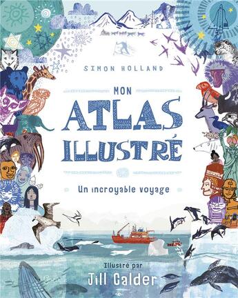 Couverture du livre « Mon atlas illustré » de Holland Simon et Jill Calder aux éditions Grenouille