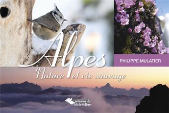 Couverture du livre « Alpes, nature et vie sauvage » de Philippe Mulatier aux éditions L'harmattan