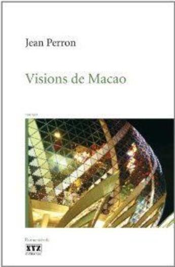 Couverture du livre « Visions de macao » de Jean Perron aux éditions Xyz