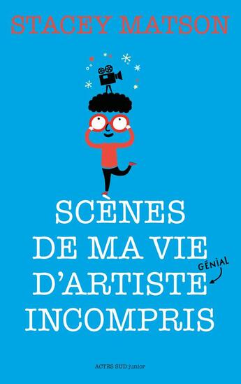 Couverture du livre « Scènes de ma vie d'artiste (génial !) incompris » de Stacey Matson aux éditions Actes Sud Junior