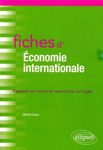 Couverture du livre « Fiches d'economie internationale » de Michel Dupuy aux éditions Ellipses