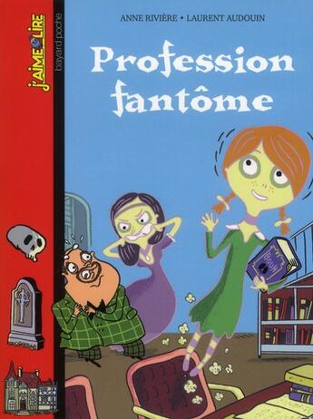 Couverture du livre « Profession fantôme » de Laurent Audouin et Anne Rivière aux éditions Bayard Jeunesse
