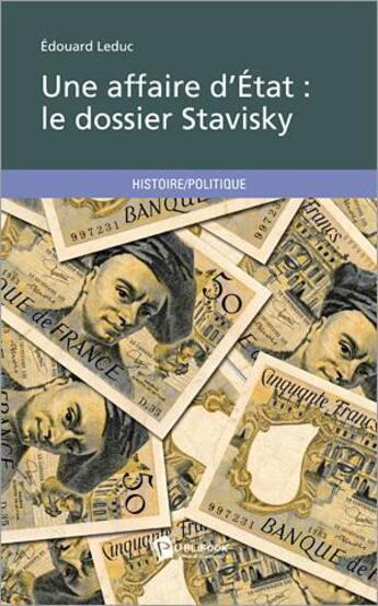 Couverture du livre « Une affaire d'Etat : le dossier Stavisky » de Edouard Leduc aux éditions Publibook