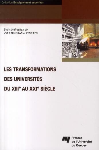 Couverture du livre « Les transformations des universités du XIII au XXI siècle » de Lyse Roy et Yves Gingras aux éditions Pu De Quebec