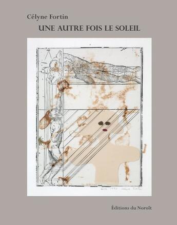 Couverture du livre « Une autre fois le soleil » de Fortin Celyne aux éditions Éditions Du Noroît
