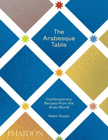 Couverture du livre « The arabesque table ; contemporary recipes from the arab world » de Reem Kassis aux éditions Phaidon Press