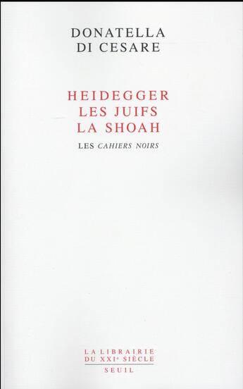 Couverture du livre « Heidegger, les Juifs, la Shoah ; les cahiers noirs » de Donatella Di Cesare aux éditions Seuil