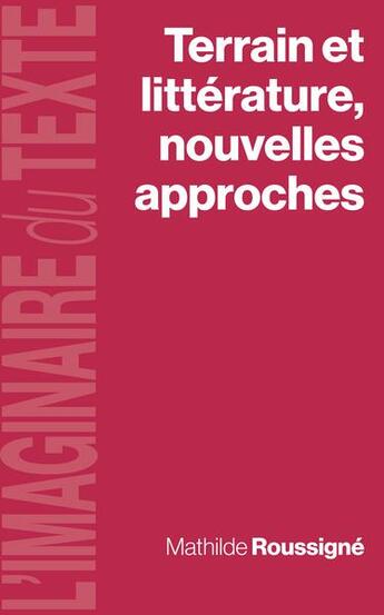 Couverture du livre « Terrain et littérature, nouvelles approches » de Mathilde Roussigne aux éditions Pu De Vincennes
