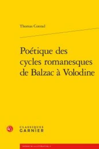 Couverture du livre « Poétique des cycles romanesques de Balzac à Volodine » de Thomas Conrad aux éditions Classiques Garnier