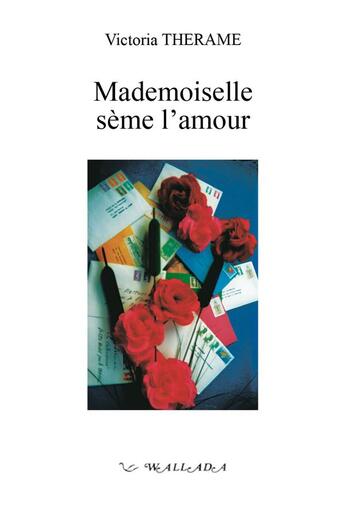 Couverture du livre « Mademoiselle seme l'amour » de Victoria Therame aux éditions Wallada