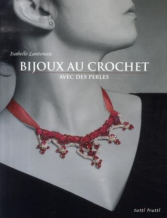 Couverture du livre « Bijoux au crochet avec des perles » de Lantennois I. aux éditions Tutti Frutti